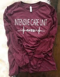 Sizing The Long Sleeve Shirts And The Baseball Shirts Are Both Are Unisex So They Are Not As Fitted As Tradition Nursing Shirts Icu Nursing Icu Nurse Humor