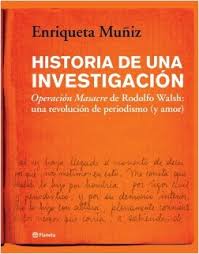 Significado del nuevo periodismo y explicación de por qué el trabajo de rodolfo walsh pertenece a esta análisis y síntesis de las tres partes del libro. Historia De Una Investigacion Enriqueta Muniz Planeta De Libros