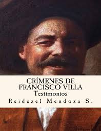 Crímenes de Francisco Villa. Testimonios (Spanish Edition)