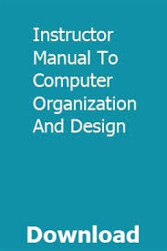 It is free for download to anyone who wishes to learn more about the design and organization of digital computers. Instructor Manual To Computer Organization And Design Manual Computer Organization
