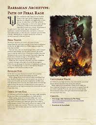 While this 5e barbarian charop guide is aimed at giving some crunchy advice on mechanics, remember that character optimisation means different things to different players. Barbarian Subclass Path Of Feral Rage 1st Draft Dndhomebrew
