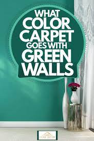 What Color Carpet Goes With Green Walls