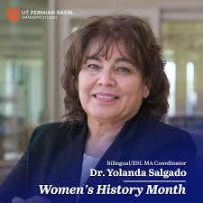 UTPB Women's History Month featuring Dr. Yolanda Salgado We would like to  continue to recognize the women who work directly with the UTPB Graduate  Studies office past the month of March, that