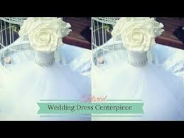 Wedding Dress Centerpiece How To Create Your Own Wedding Flower Centrepiece Youtu Flower Centerpieces Wedding Bridal Shower Centerpieces Bridal Shower Tea