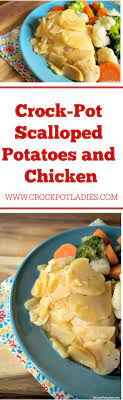 Crock Pot Scalloped Potatoes And Chicken Recipe Recipe Recipes Scalloped Potatoes Recipe Using Chicken