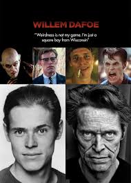 Happy birthday, Willem** Born William James "Willem" Dafoe, Appleton,  Wisconsin, July 22, 1955 Actor, father From playing such wildly diverse  roles as Sergeant Elias Grodin in Platoon, to Max Schreck in