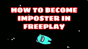 How To Be Imposter In Freeplay Mode In Among Us Youtube