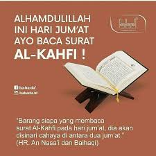 Nabi muhammad bersabda bahawa sesiapa yang rajin membaca surah ini pada hari jumaat. Barangsiapa Yang Membaca Surah Al Kahfi Pada Hari Jum At Dia Akan Disinari Cahaya Diantara Dua Jum At Hr An Nasa I Da Kata Kata Indah Membaca Kutipan Agama