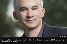 El racismo de Donald Trump es una estrategia y él no la inventó": Ian Haney  López, experto en derecho y divisiones raciales en Estados Unidos