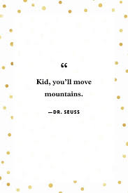 Seuss's works will not be here is the latest collection of amazing dr. 45 Best Graduation Quotes Inspirational Quotes For Recent Grads