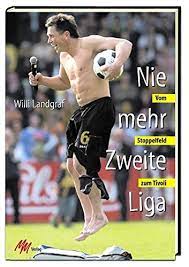 Liga, statistiken, vereine, spielplan, spieler, torjäger, trainer, schiedsrichter. Nie Mehr Zweite Liga Landgraf Willi Kaiser Achim 9783928272766 Amazon Com Books