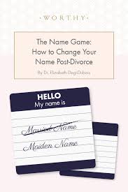 The Name Game How To Change Your Name Post Divorce Changing Your Name Changing Last Name Changing Your Last Name