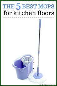 The 5 Best Mops For Kitchen Floors 2019 Creative Homemaking Best Overall Mop For Kitchen Floors Best In 2020 Cleaning Vinyl Floors Vinyl Floor Cleaners Cleaning Hacks