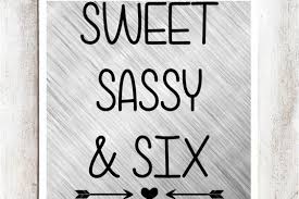 Free Free 296 Sweet Six And Sassy Svg SVG PNG EPS DXF File