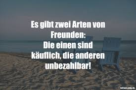 Es Gibt Zwei Arten Von Freunden Die Einen Sind Kauflich Die Anderen Unbezahlbar Gefunden Auf Https Www Istdaslu Mit Bildern Spruche Lustige Spruche Spruche Zitate