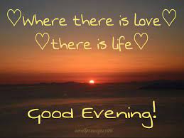 Friends are the loving part of the life and we can share everything with them. Good Evening Love Messages Beautiful Messages