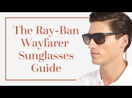 Wayfarer Sunglasses Guide Gentlemans Gazette