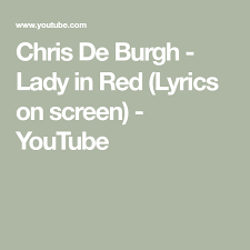 Chris De Burgh Lady In Red Lyrics On Screen Youtube Chris De Burgh Lady Lyrics Lyrics