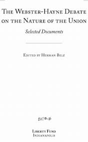 The Webster Hayne Debate On The Nature Of The Constitution Selected Documents Online Library Of Liberty