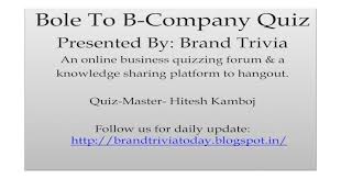 Our online business trivia quizzes can be adapted to suit your requirements for taking some of the top business quizzes. Brand Trivia Pdf Document