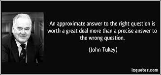 Data Analysis Begins With A Question And It S A Good Idea To Make Sure It S The Right One According To J This Or That Questions Big Words Inspirational Quotes