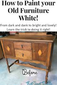 Learn The Best Way To Paint Your Furniture White White Painted Furniture Furniture Painting Techniques Painting Old Furniture