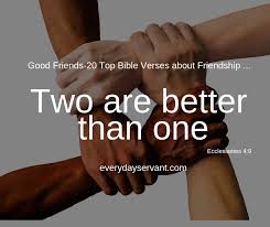 Scripture provides us with some of the best advice for choosing our friends and maintaining beneficial relationships. Good Friends 20 Top Bible Verses About Friendship Everyday Servant