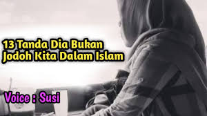 Semoga bisa memberikan pandangan bagi kalian yang sedang mencari atau menanti. 13 Tanda Dia Bukan Jodoh Kita Dalam Islam Youtube