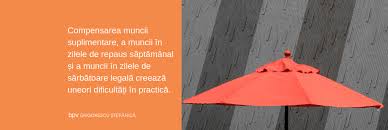 Aspecte Privind Compensarea Muncii Suplimentare A Muncii In Zilele De Repaus Săptămanal și A Muncii In Zilele De Sărbătoare Legală Bpv Grigorescu Stefanica