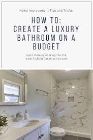 How To Create A Luxury Bathroom On A Budget Use Our Tips And Tricks To Learn Ways To Save Money And Get The High Budget Bathroom Luxury Bathroom Diy Bathroom