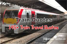 Best 145 Train Quotes 2021 Beautiful Train Journey Quotes