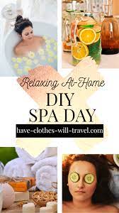 How To Have A Relaxing Diy Spa Day At Home Diy Spa Day Diy Spa Spa Day At Home