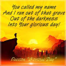 You called my name and i ran out of that grave out of the darkness into your glorious day now your. Passion Glorious Day Glorious Day Lyrics Christian Song Lyrics Christian Songs