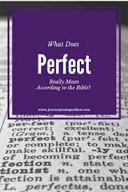 What Does Perfect Really Mean According To The Bible Faith Blogs Bible Prayers