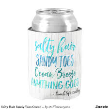 Salty Hair Sandy Toes Ocean Beach Quote Can Can Cooler Zazzle Com Beach Quotes Salty Hair Sandy Toes 6 drink koozie famous sayings, quotes and quotation.