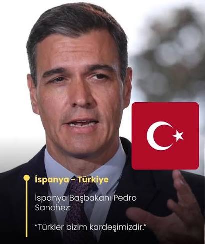 İspanya Başbakanı Pedro Sanchez: “Türkler bizim kardeşimizdir.”