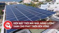 Điện mặt trời mái nhà: Năng lượng xanh cho phát triển bền vững ...
