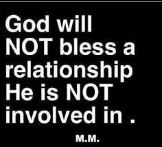 God Will Not Bless A Relationship He Is Not Involved In Spiritual Quotes Words Inspirational Quotes