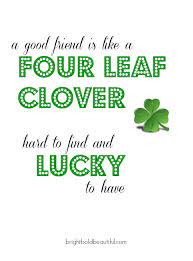 There's a lot of wordplay around luck, charms, shamrocks, and shenanigans. Happy St Patricks Day Quotes Bright Bold And Beautiful St Patricks Day Quotes St Patricks Day Jokes Good Friends Are Hard To Find