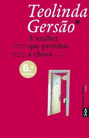 She studied english and german at the university of coimbra and then german in tübingen and berlin. 9789898093011 A Mulher Que Prendeu A Chuva Abebooks Teolinda Gersao 9898093013