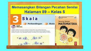 Kunci jawaban matematika kelas 5 sd mi halaman 9, 10, 11 tentang penjumlahan dan pengurangan pecahan campuran aku senang belajar matematika. Asyik Mencoba Hal 89 Senang Belajar Matematika Kelas 5 Bab 3 Skala Youtube