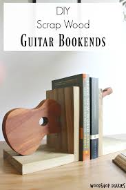 Create quirky and simple diy bookends. Scrap Wood Bookends Shaped Like A Guitar 4 Step Scrap Wood Project
