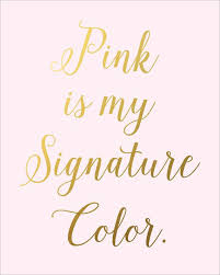 Pink Is My Signature Color Printable Instant Download Printable Pink And Gold Nursery Pink And Gold Room Pink Q Pink Quotes Girly Quotes Pretty In Pink