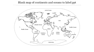 Click on above map to view higher resolution image. Blank Map Of Continents And Oceans To Label Ppt Slideegg