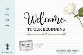 Download Welcome To Our Beginning Wedding Svg Cut File 192037 Cut Files Design Bundles