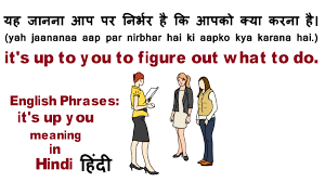 English Phrases It S Up To You Meaning In Hindi English Phrases English Words Learn English Words