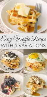 Easy Waffle Recipe With 5 Variations Baker Bettie Recipe Easy Waffle Recipe Waffles Easy Waffle Maker Recipes