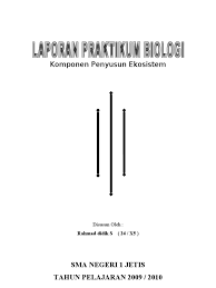 Sistematika penulisan laporan penelitian sebagai berikut. Laporan Praktikum Biologi Komponen Penyusun Ekosistem