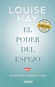 Personalmente lo he leído dos veces y se lo he prestado a bastantes personas porque creo que remueve muchas cosas. Descargar El Poder Del Espejo Libro Gratis Pdf Epub Louise Hay Libros De Motivacion Libros De Autoayuda Autoayuda