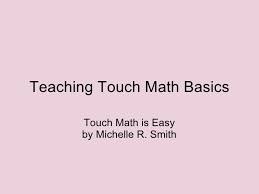 Welcome to touchmath multisensory teaching. Teaching Touch Math